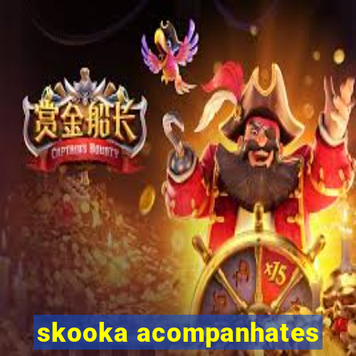 skooka acompanhates